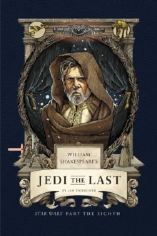 William Shakespeare's Jedi the Last: Star Wars Part the Eighth Hardback
