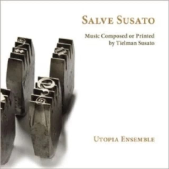 Utopia Ensemble: Salve Susato: Music Composed Or Printed By Tielman Susato CD / Album