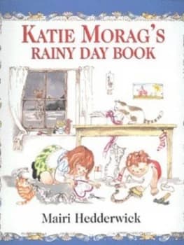Katie Morags Rainy Day Book by Mairi Hedderwick Hardback