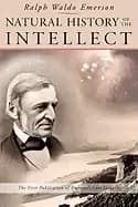 natural history of the intellect the last lectures of ralph waldo emerson