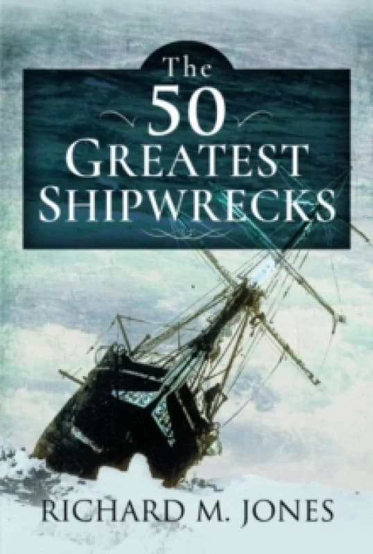 The 50 Greatest Shipwrecks Paperback / softback