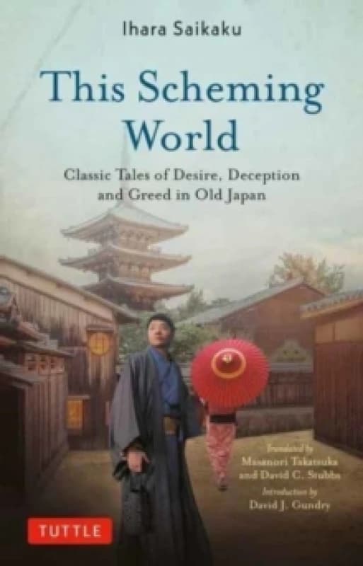 This Scheming World : Classic Tales of Desire, Deception and Greed in Old Japan Paperback / softback