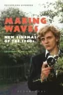making waves revised and expanded new cinemas of the 1960s