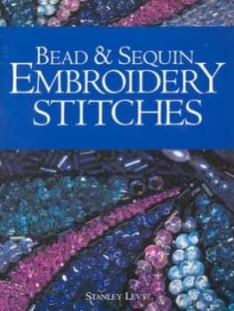 Bead and Sequin Embroidery Stitches by Stanley Levy Paperback