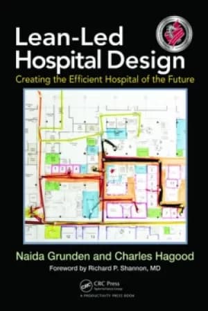Lean-Led Hospital DesignCreating the Efficient Hospital of the Future