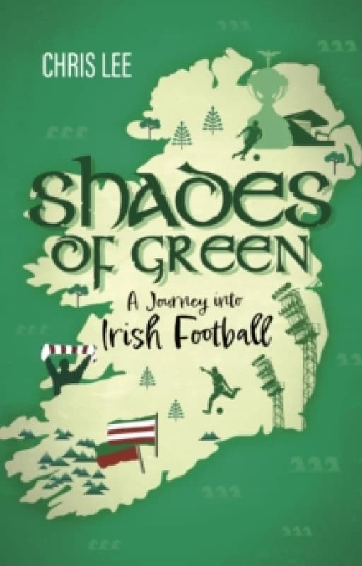 Shades of Green : A Journey into Irish Football Paperback / softback