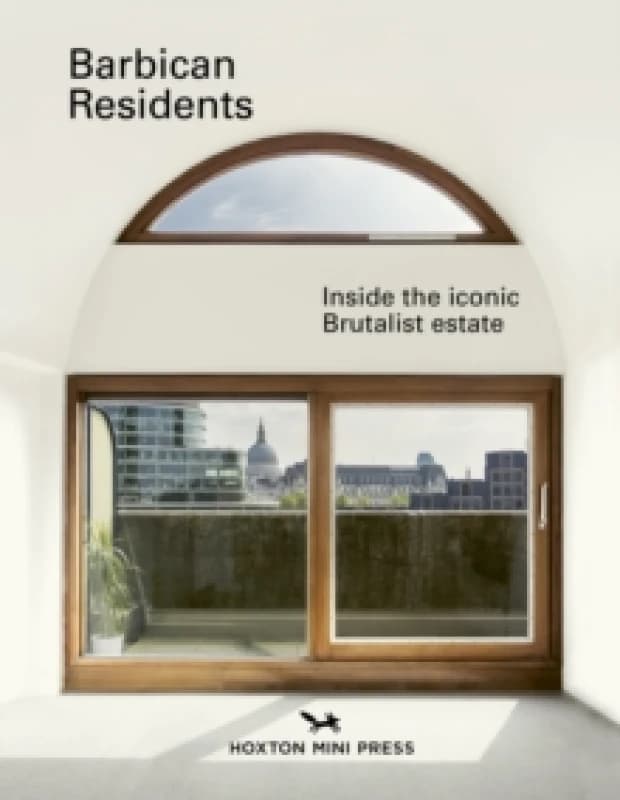 Barbican Residents : Inside the Iconic Brutalist Estate Hardback