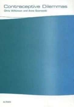 Contraceptive Dilemmas by Chris Wilkinson and Anne Szarewski Paperback