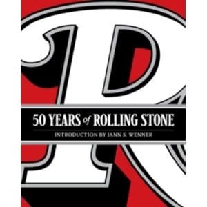 Rolling Stone: 50 Years : 'The Culture, Politics, and Music that Shaped Our Era'