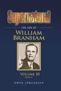 supernatural the life of william branham volume iii