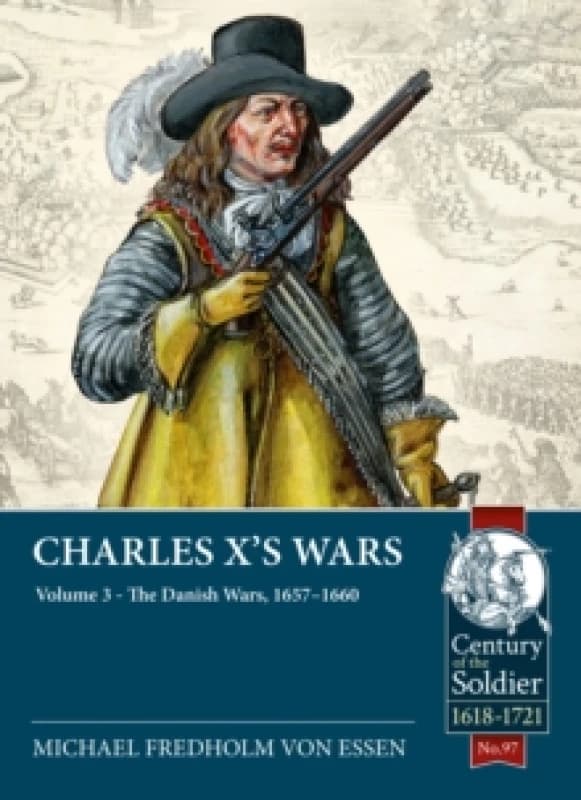 Charles X's Wars : Volume 3 - The Danish Wars, 1657-1660 Paperback / softback