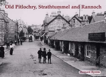 Old Pitlochry Strathtummel and Rannoch by Bernard Byrom Book