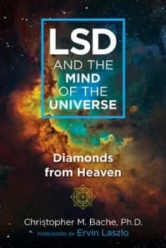 LSD and the mind of the universe by Christopher M Bache