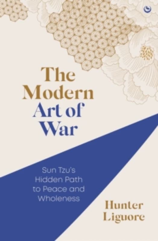 The Modern Art of War : Sun Tzu's Hidden Path to Peace and Wholeness Paperback / softback
