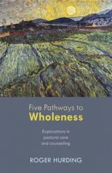 Five Pathways to Wholeness by Roger F Hurding Paperback