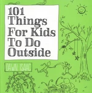 101 Things for Kids to Do Outside by Dawn Isaac Paperback
