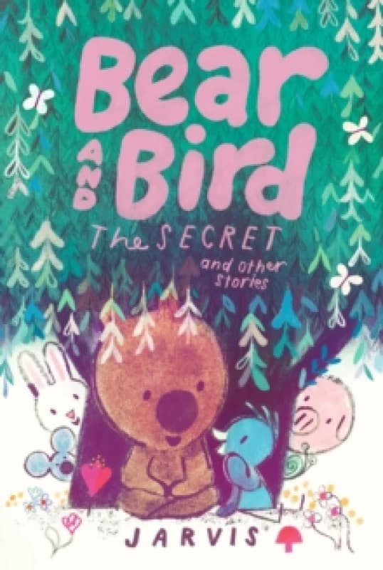 Bear and Bird: The Secret and Other Stories : Book 6 in the internationally successful series for children aged 5-7 from Jarvis Hardback