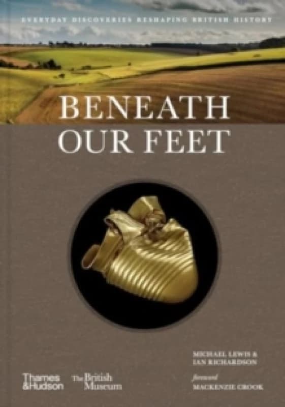 Beneath Our Feet. Hardback. By Michael John Lewis, Ian Richardson, Mackenzie Crook Books