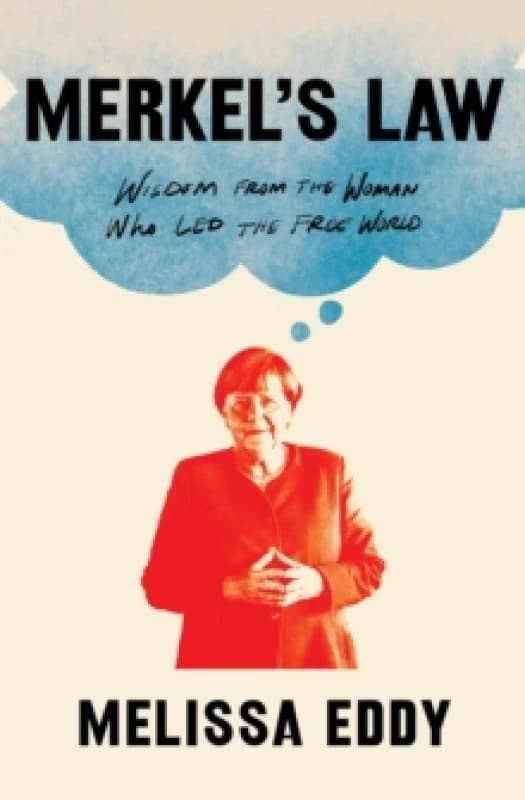 Merkel's Law : Wisdom from the Woman Who LED the Free World Paperback / softback