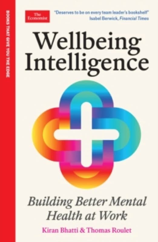 Wellbeing Intelligence : Building Better Mental Health at Work: An Economist Edge Book Paperback / softback