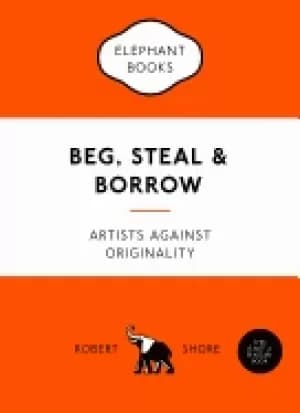 beg steal and borrow artists against originality