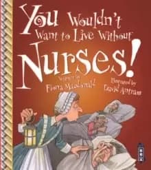 You Wouldn't Want To Live Without Nurses!