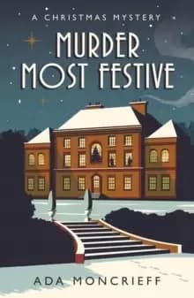 Murder Most Festive : The perfect murder mystery for Christmas 2021