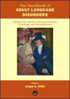 The Handbook of Adult Language Disorders by Argye E. Hillis Hardback