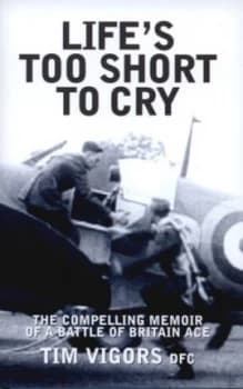 Lifes Too Short to Cry by Tim Vigors Hardback