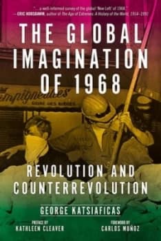 The global imagination of 1968 by George N Katsiaficas