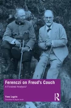 Ferenczi on Freuds CouchA Finished Analysis?