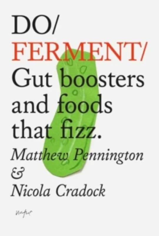 Do Ferment : Gut boosters and foods that fizz. Paperback / softback