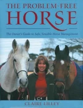 The Problem-Free Horse by Claire Lilley Hardback