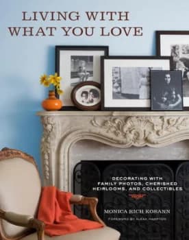 Living with What You Love by Monica Rich Kosann Hardback