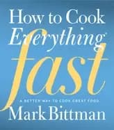 how to cook everything fast a better way to cook great food