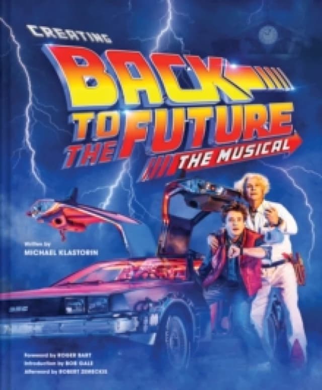 Creating Back to the Future: The Musical Hardback