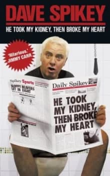 He Took My Kidney Then Broke My Heart by Dave Spikey Paperback