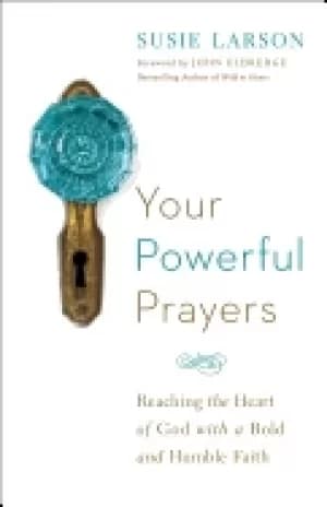 your powerful prayers reaching the heart of god with a bold and humble fait