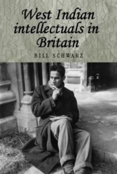 West Indian Intellectuals in Britain by Bill Schwarz Paperback