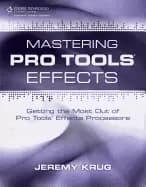mastering pro tools effects getting the most out of pro tools effects proce