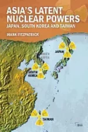 asias latent nuclear powers japan south korea and taiwan