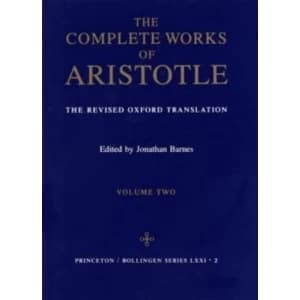 Complete Works of Aristotle, Volume 2 : The Revised Oxford Translation : 2