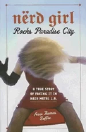 nerd girl rocks paradise city a true story of faking it in hair metal l