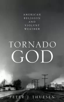 Tornado God : American Religion and Violent Weather