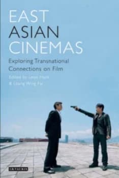 East Asian Cinemas by Leon Hunt and Wing-Fai Leung Paperback