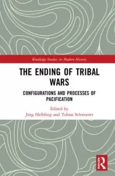 The Ending of Tribal WarsConfigurations and Processes of Pacification