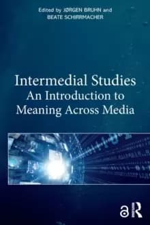 Intermedial Studies : An Introduction to Meaning Across Media
