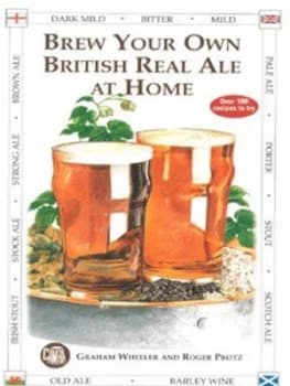 Brew Your Own British Real Ale at Home by Graham Wheeler and Roger Protz and Campaign for Real Ale Paperback