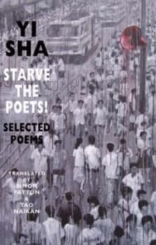 Starve the Poets by Sha Yi and Simon Patton and Naikan Tao Paperback