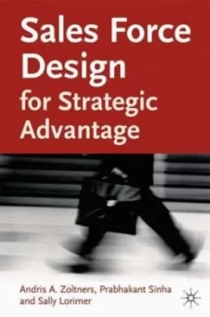 Sales force design for strategic advantage by Andris A Zoltners